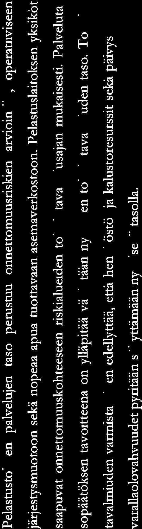 Mikäli osavuosikatsauksessa havaitaan puutteita palvelutason toteutumisessa, niin ryh dytään toimenpiteisiin asetettujen tavoitteiden saavuttamiseksi.