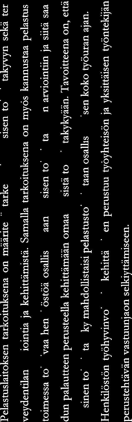 toirnintakykyään. Tavoitteena on, että fyysinen toirnintakyky mahdollistaisi pelastustoimintaan osallistumisen koko työuran ajan.