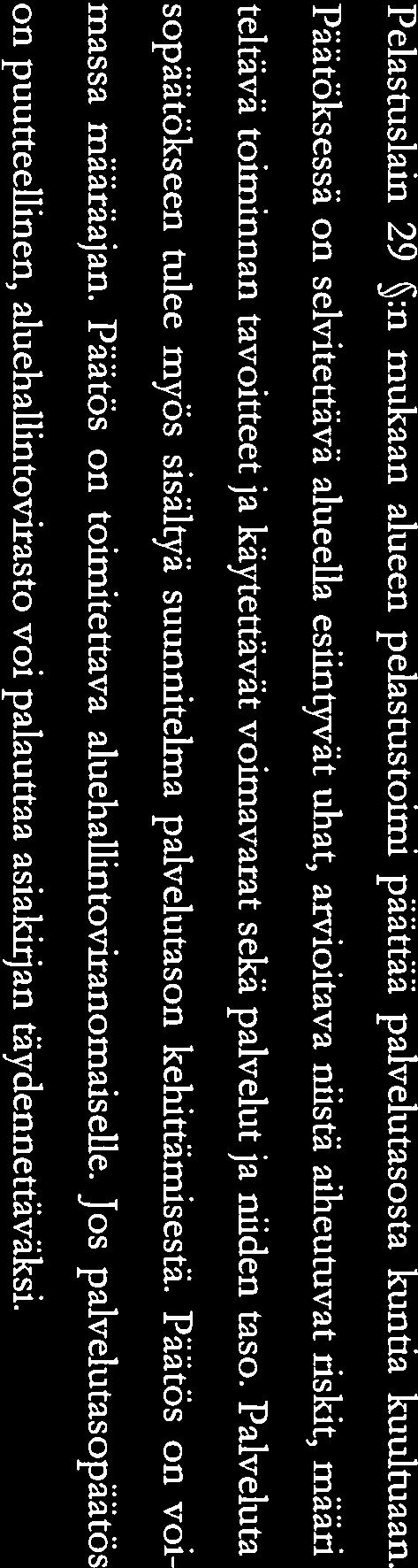 Päätöksessä on selvitettävä alueella esiintyvät uhat, anrioitava niistä aiheutuvat riskit, määri teltävä toiminnan tavoitteet ja käytettävät voimavarat sekä palvelut ja niiden taso.