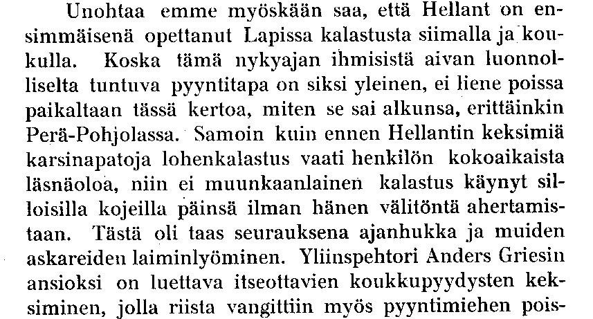 Käräjäoikeuden tuomiot tuolta ajalta todistavat akanvirtapaikassa eli kosteessa harjoitetusta verkkopyynnistä, joka tapahtui kosteverkolla (saameksi goatnelfierbmi).