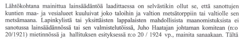 6 Niinpä historialliseen asiakirjanäyttöön perustuva kalastusoikeus riippuu uudistilan omistajan perustuslaillisesta ja kiinteistöoikeudellisesta oikeusasemasta ja on siis 1) vesialueen omistukseen