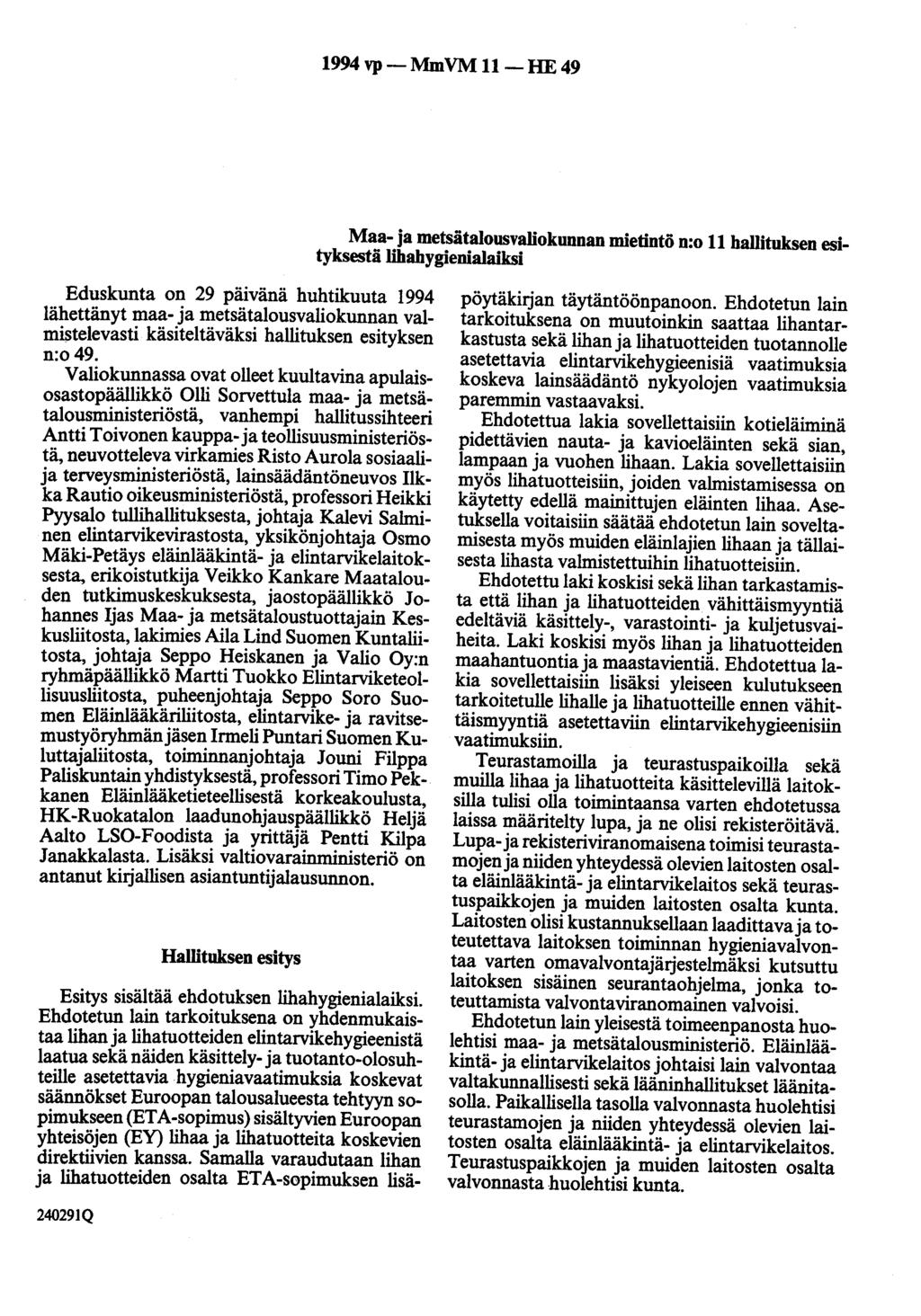 1994 vp-mmvm 11-HE 49 Maa- ja metsätalousvaliokunnan mietintö n:o 11 hallituksen esityksestä lihahygienialaiksi Eduskunta on 29 päivänä huhtikuuta 1994 lähettänyt maa- ja metsätalousvaliokunnan