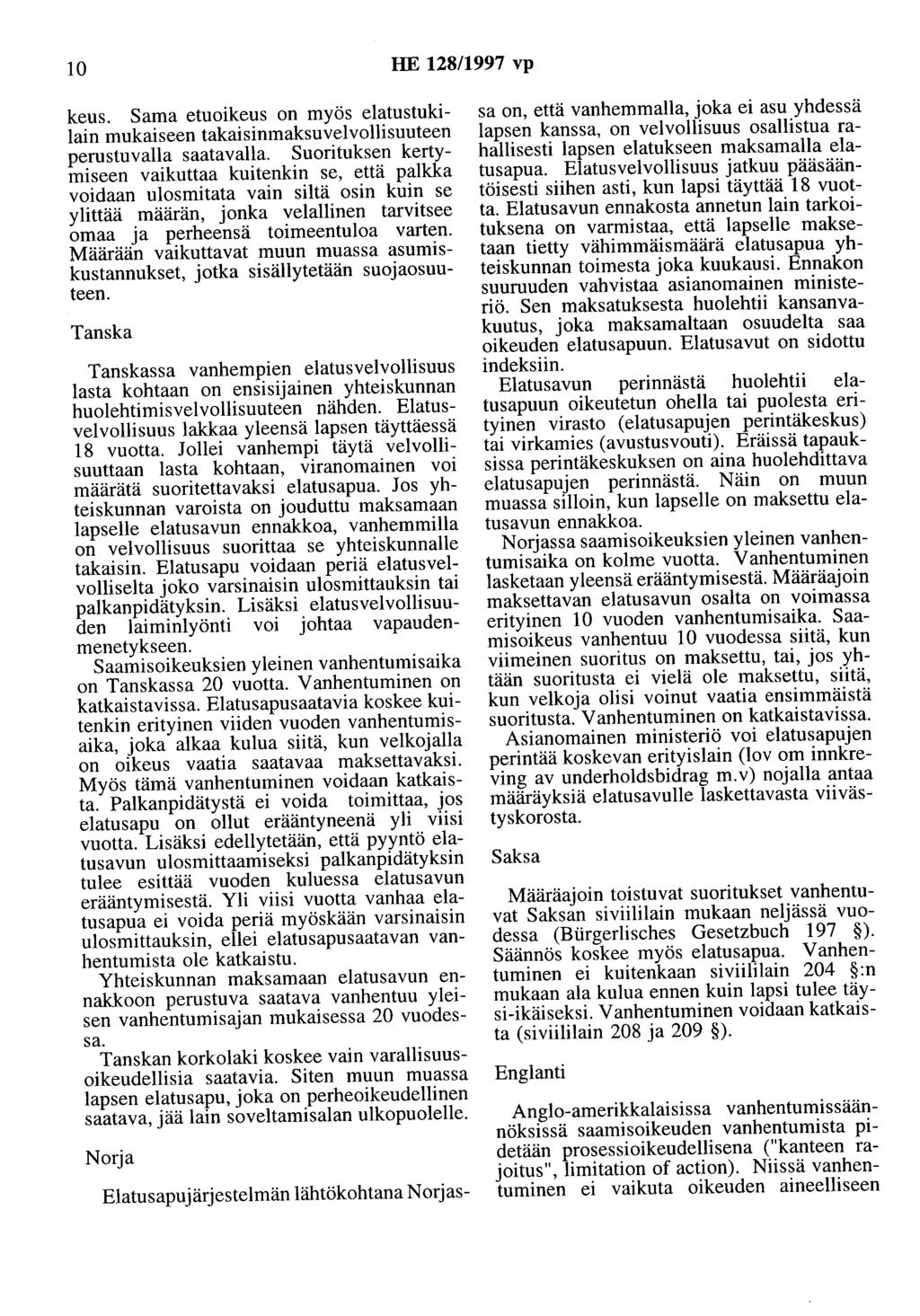 10 HE 128/1997 vp keus. Sama etuoikeus on myös elatustukilain mukaiseen takaisinmaksuvelvollisuuteen perustuvalla saatavana.