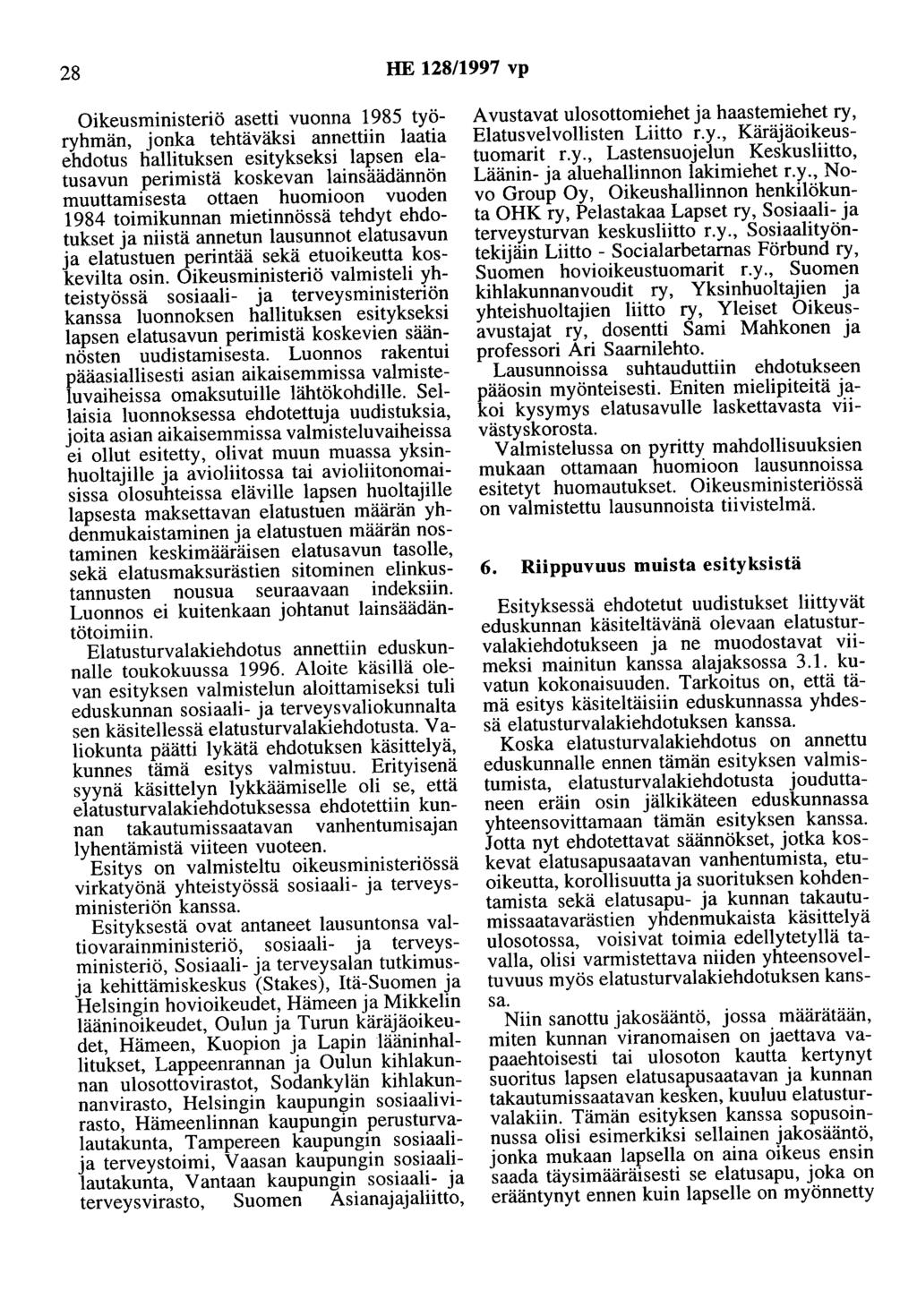 28 HE 128/1997 vp Oikeusministeriö asetti vuonna 1985 työryhmän, jonka tehtäväksi annettiin laatia ehdotus hallituksen esitykseksi lapsen elatusavun perimistä koskevan lainsäädännön muuttamisesta