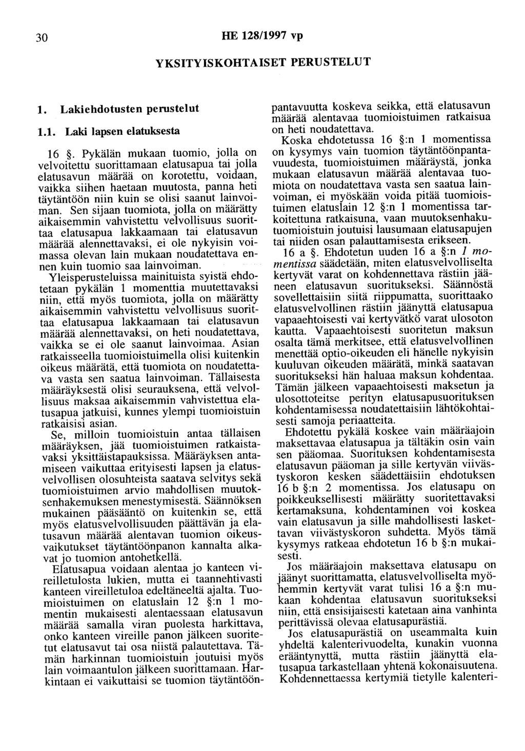 30 HE 128/1997 vp YKSITYISKOHTAISET PERUSTELUT 1. Lakiehdotusten perustelut 1.1. Laki lapsen elatuksesta 16.