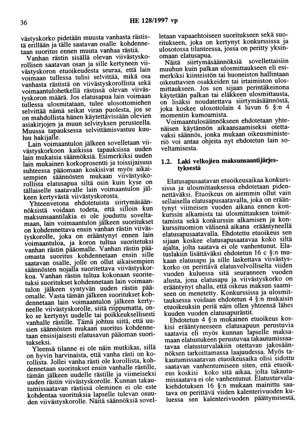 36 HE 128/1997 vp västyskorko pidetään muusta vanhasta rästistä erillään ja tälle saatavan osalle kohdennetaan suoritus ennen muuta vanhaa rästiä.