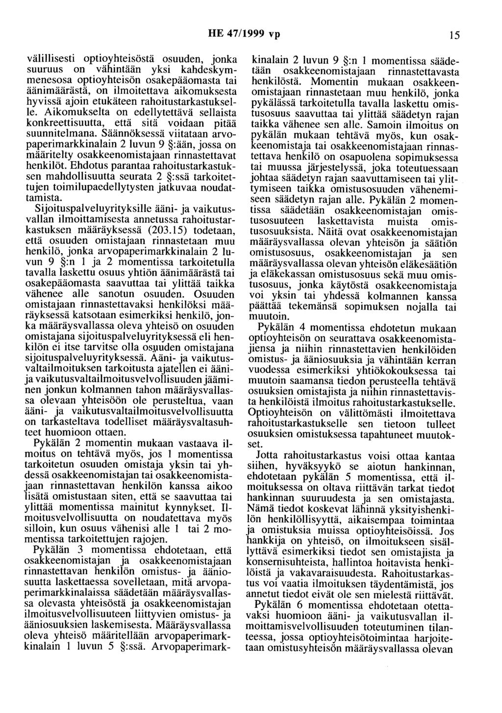 HE 47/1999 vp 15 välillisesti optioyhteisöstä osuuden, jonka suuruus on vähintään yksi kahdeskymmenesosa optioyhteisön osakepääomasta tai äänimäärästä, on ilmoitettava aikomuksesta hyvissä ajoin