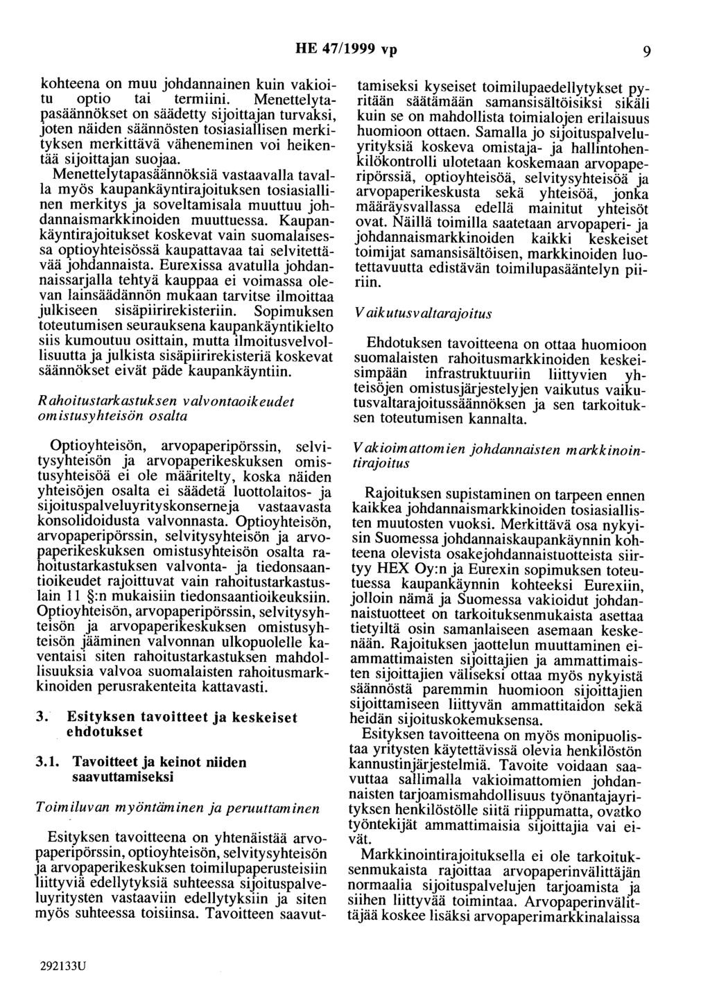 HE 47/1999 vp 9 kohteena on muu johdannainen kuin vakioitu optio tai termiini.