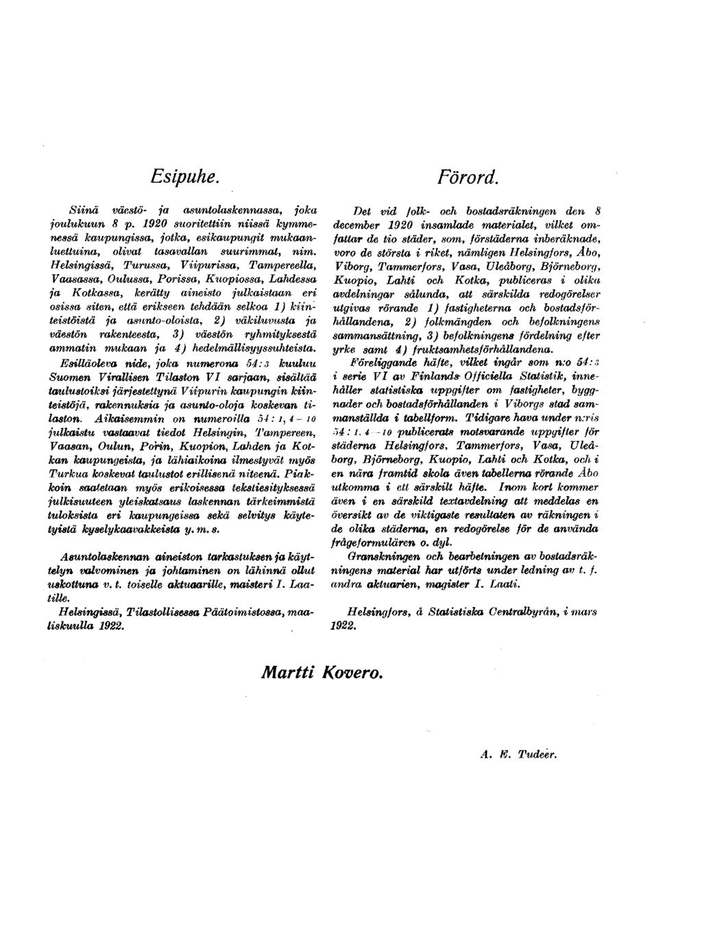 Espuhe. Förord. Snä väestö- ja asuntolaskennassa, joka joulukuun p. 0 suortettn nssä kymmenessä kaupungssa, jotka, eskaupungt mukaanluettuna, olvat tasavallan suurmmat, nm.
