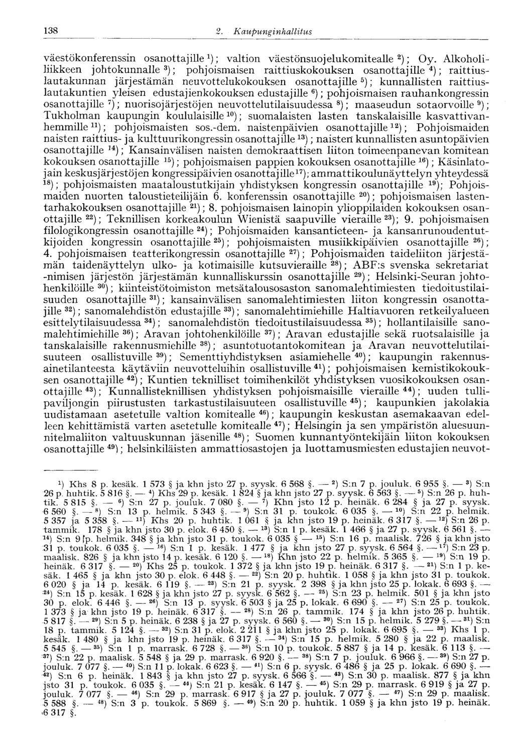 138 2. Kaupunginhallitus väestökonferenssin osanottajille 1 ); valtion väestönsuojelukomitealle 2 ); Oy.