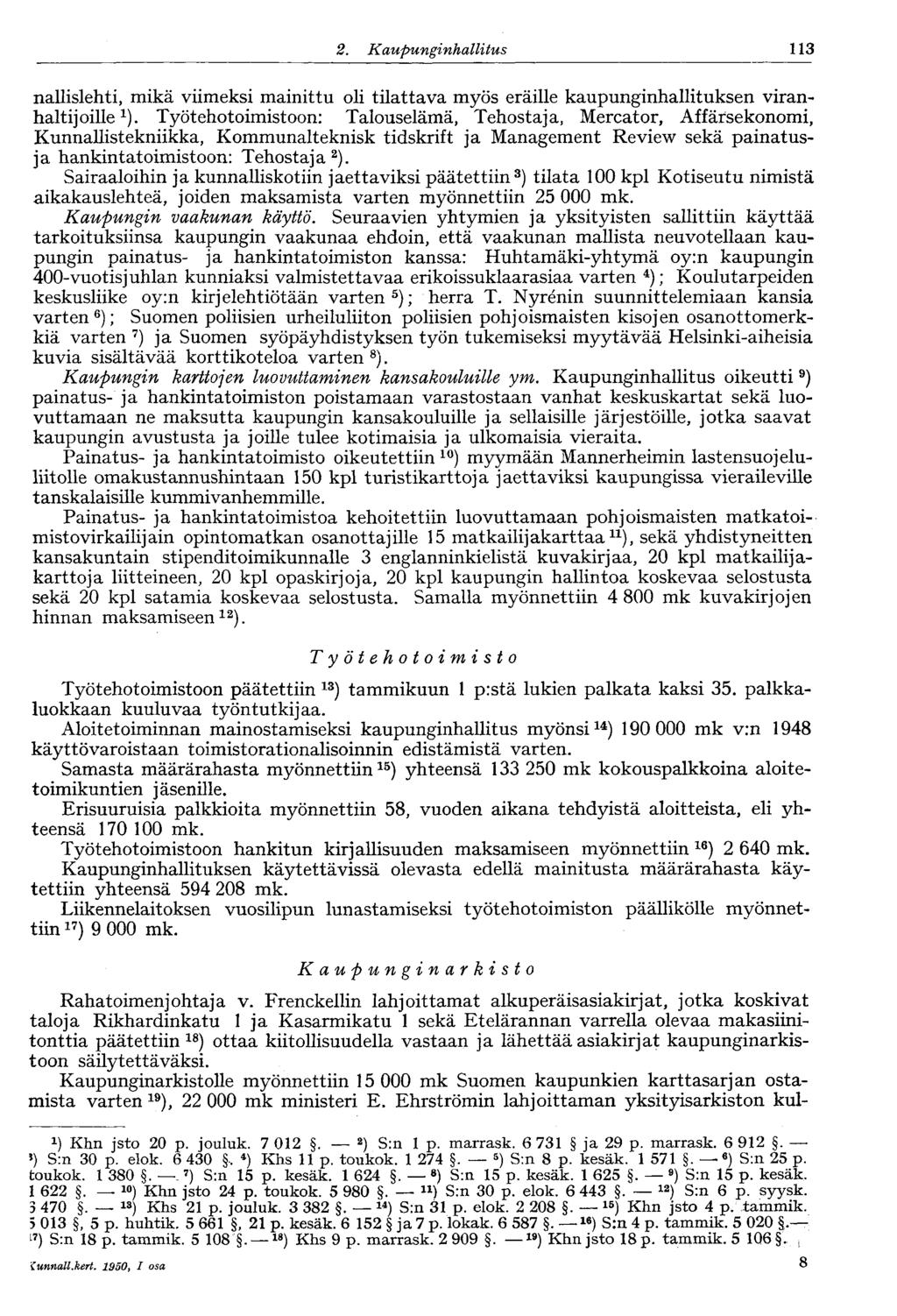 2. Kaupunginhallitus 113 nallislehti, mikä viimeksi mainittu oli tilattava myös eräille kaupunginhallituksen viranhaltijoille 1 ).