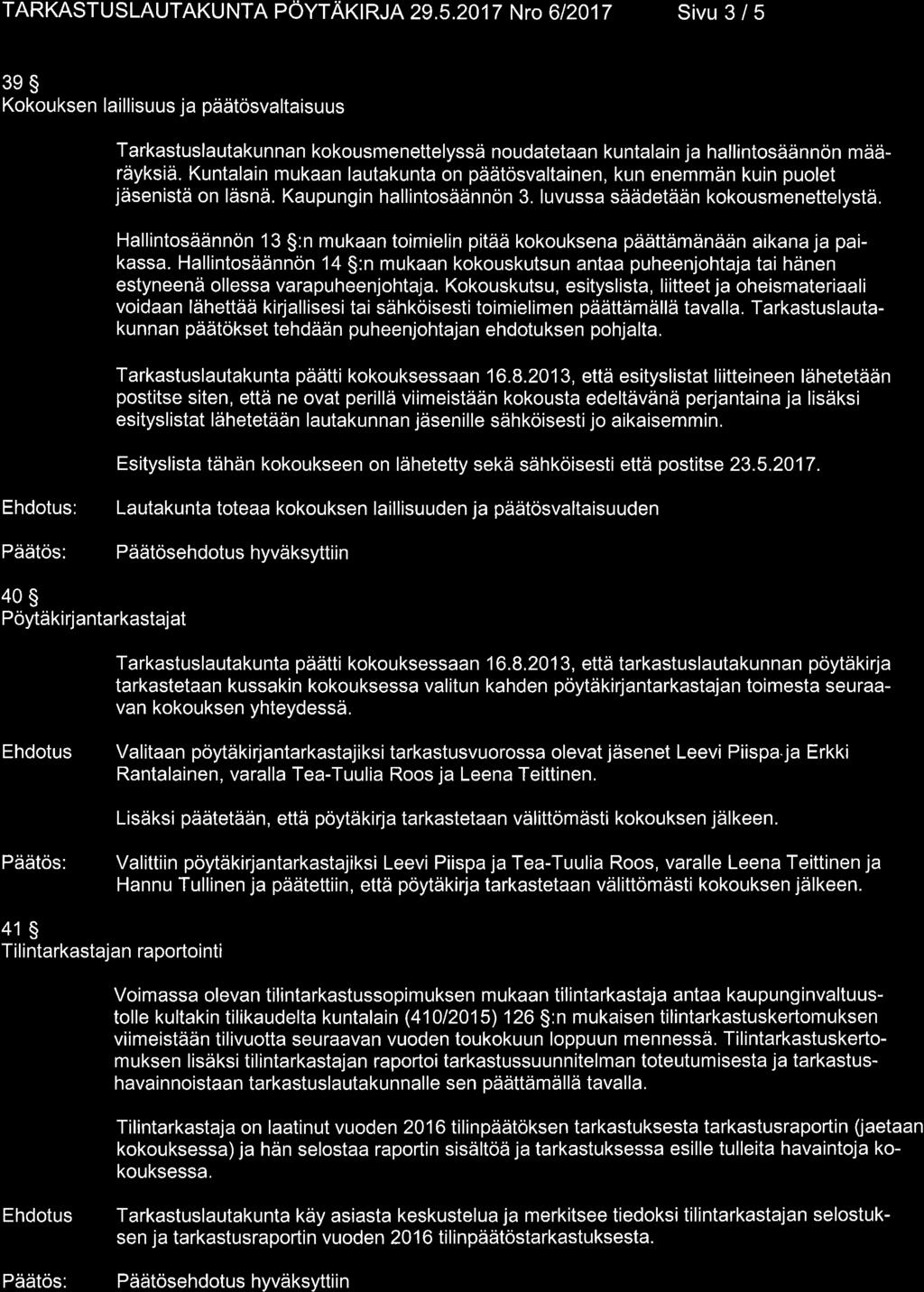 TARKASTUSLAUTAKUNTA PÖYTAKIRJA2}.5.2O17 NrO 612017 S VU 3 / 5 3es Kokouksen laillisuus ja päätösvaltaisuus Tarkastuslautakunnan kokousmenettelyssä noudatetaan kuntalain ja hallintosäännön määräyksiä.