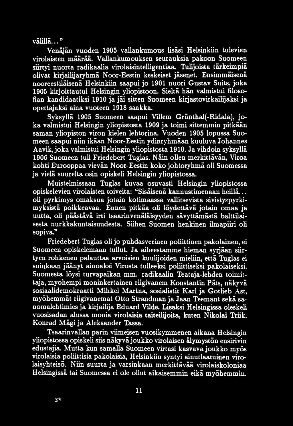 Sieliä hän valmistui filosofian kandidaatiksi 1910 ja jäi sitten Suomeen kiijastovirkailijaksi ja opettajaksi aina vuoteen 1918 saakka.