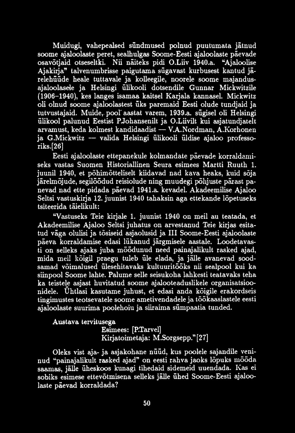 Lüvilt kui asjatundjatelt arvamust, keda kolmest kandidaadist V.A.Nordman, A.Korhonen ja G.Mickwitz valida Helsingi ülikooli üldise ajaloo professoriks.