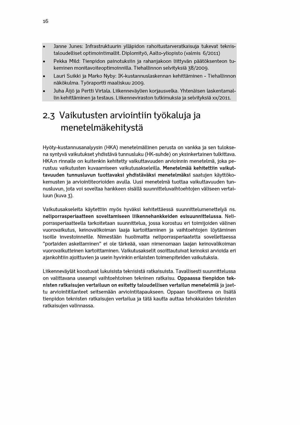 16 Janne Junes: Infrastruktuurin ylläpidon rahoitustarveratkaisuja tukevat teknistaloudelliset optimointimallit.