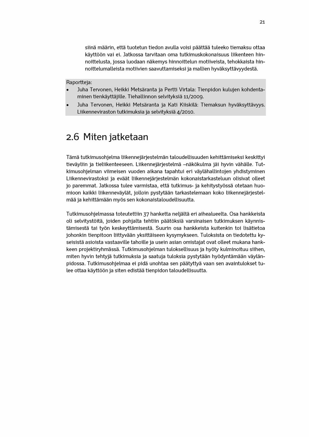 21 siinä määrin, että tuotetun tiedon avulla voisi päättää tuleeko tiemaksu ottaa käyttöön vai ei.