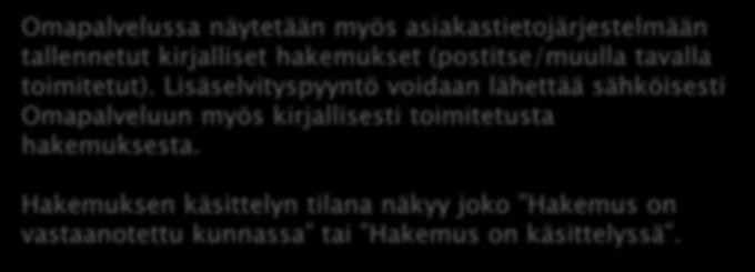 OMAPALVELU / HAKEMUKSET Hakemuksen tilat Hakemus on käsittelyssä Hakemus on vastaanotettu Omapalvelussa