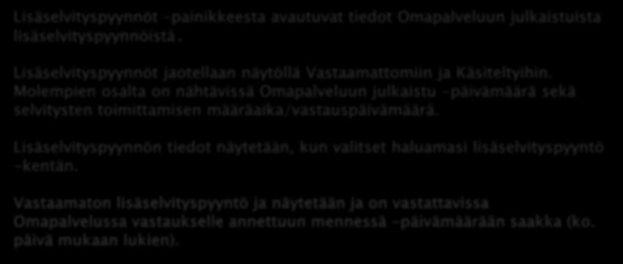 Molempien osalta on nähtävissä Omapalveluun julkaistu -päivämäärä sekä selvitysten toimittamisen määräaika/vastauspäivämäärä.