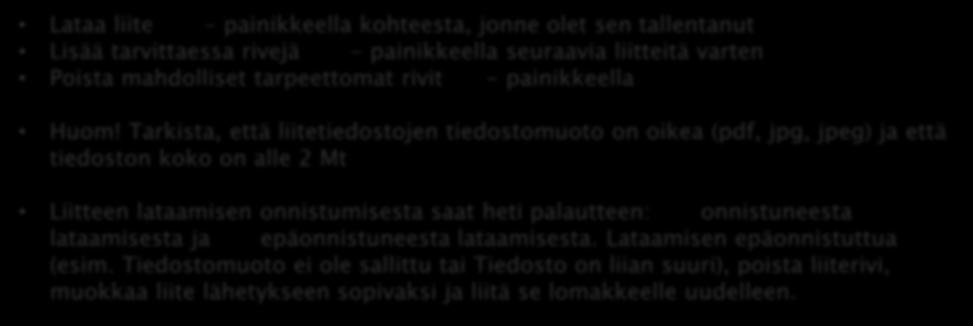 OMAPALVELU / LISÄSELVITYSPYYNTÖÖN VASTAAMINEN Lataa liite - painikkeella kohteesta, jonne olet sen tallentanut Lisää tarvittaessa rivejä - painikkeella seuraavia liitteitä varten Poista mahdolliset