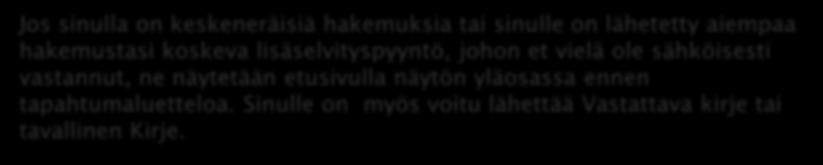 OMAPALVELU / UUSIMMAT JA KESKENERÄINEN HAKEMUS Lisäselvityspyyntö Vastattava kirje - kirjeeseen voi vastata vastauspäivään mennessä ko.