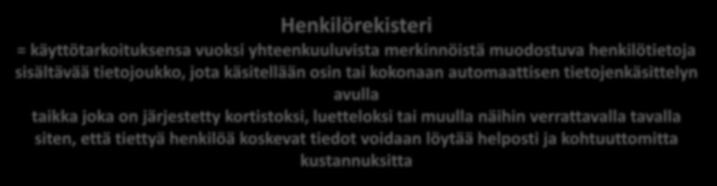 kustannuksitta Rekisterinpitäjä yksi tai useampi henkilö, yhteisö, laitos tai säätiö jonka käyttöä varten henkilörekisteri perustetaan ja jolla on oikeus määrätä henkilörekisterin käytöstä tai jonka