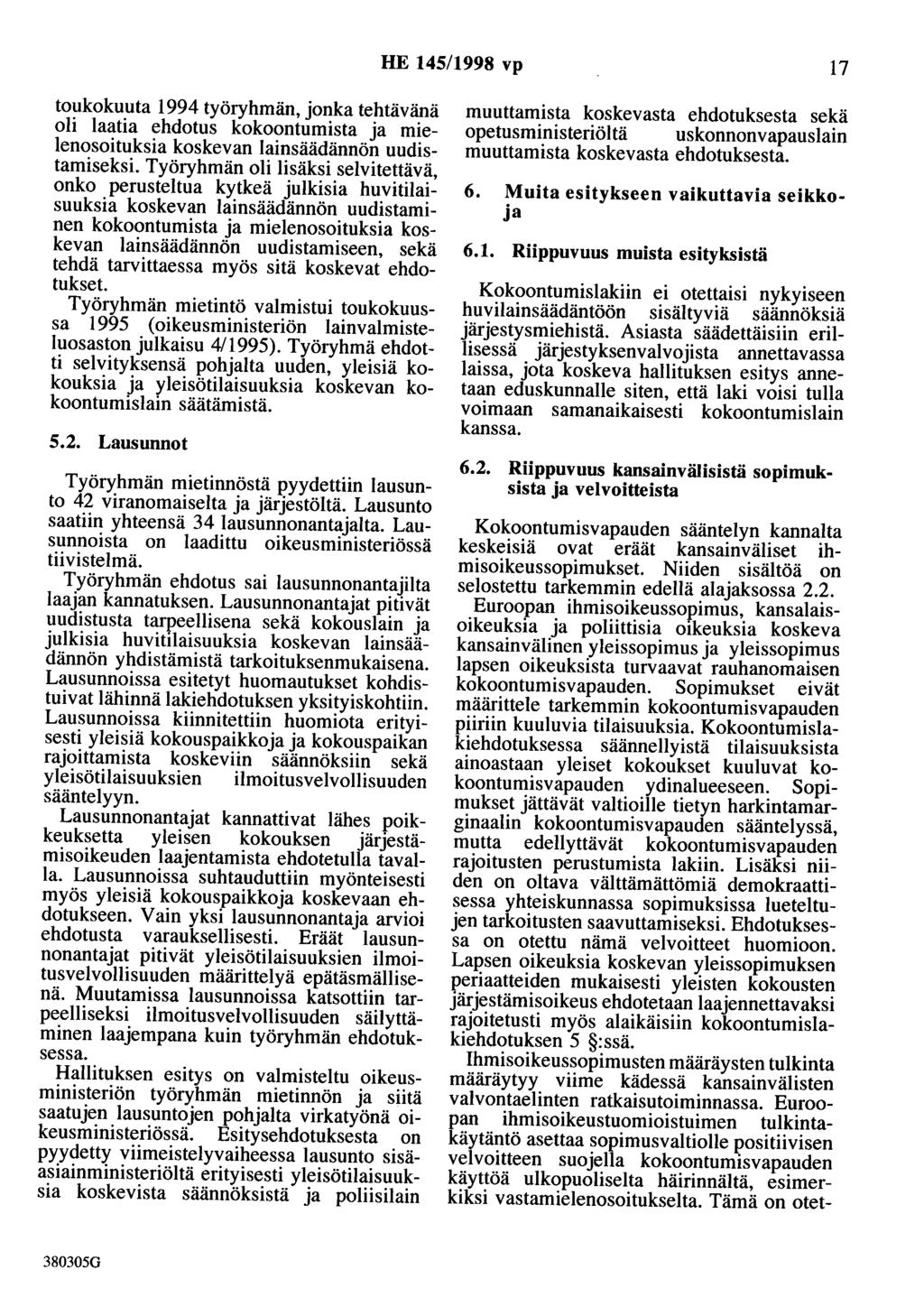 HE 145/1998 vp 17 toukokuuta 1994 työryhmän, jonka tehtävänä oli laatia ehdotus kokoontumista ja mielenosoituksia koskevan lainsäädännön uudistamiseksi.