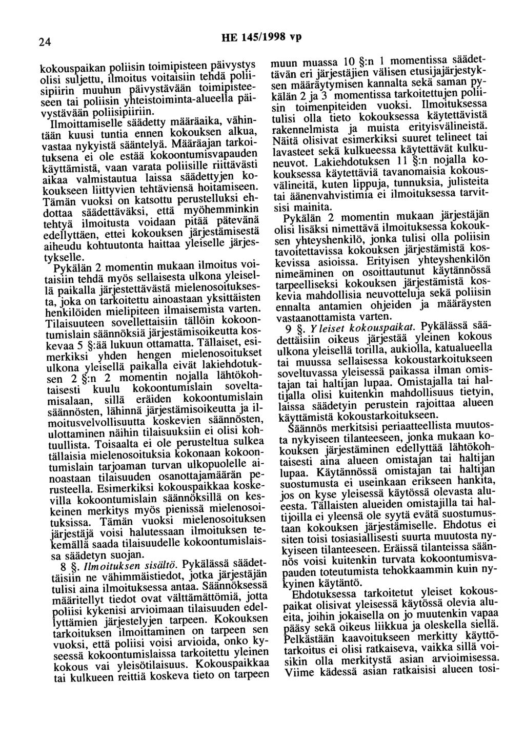 24 HE 145/1998 vp kokouspaikan poliisin toimipisteen päivystys olisi suljettu, ilmoitus voitaisiin tehdä poliisipiirin muuhun päivystävään toimipisteeseen tai poliisin yhteistoiminta-alueella