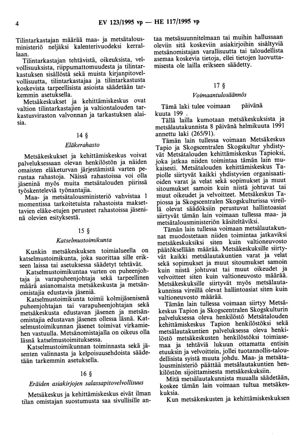 4 EV 123/1995 vp- HE 117/1995 vp Tilintarkastaan määrää maa- a metsätalousministeriö neläksi kalenterivuodeksi kerrallaan.