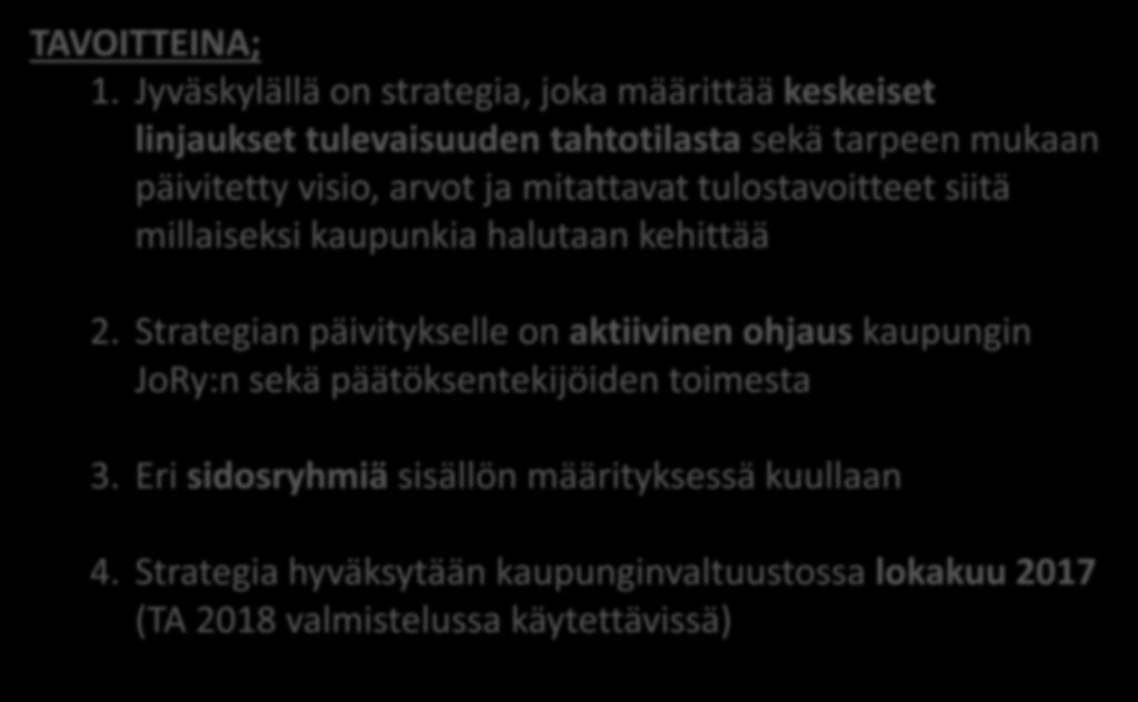 visio, arvot ja mitattavat tulostavoitteet siitä millaiseksi kaupunkia halutaan kehittää 2.