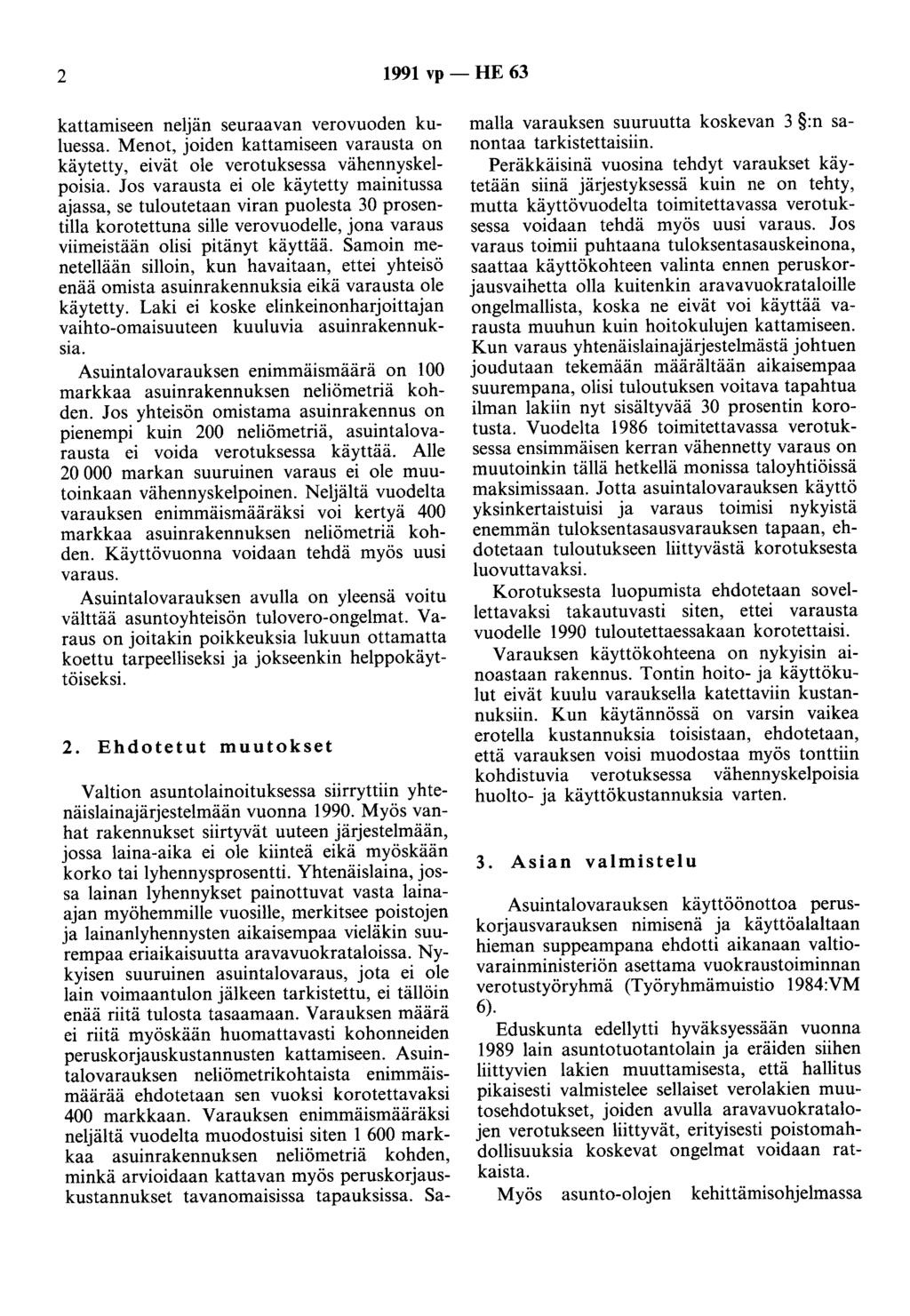 2 1991 vp - HE 63 kattamiseen neljän seuraavan verovuoden kuluessa. Menot, joiden kattamiseen varausta on käytetty, eivät ole verotuksessa vähennyskelpoisia.