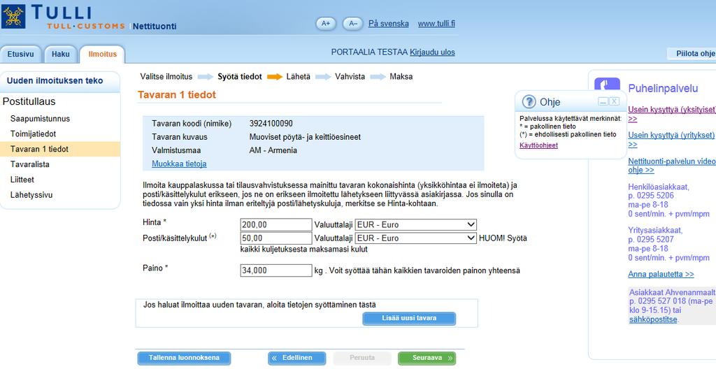 Tavaran 1 tiedot 7.4.2017 Pääset muokkaamaan edellisellä sivulla ilmoittamiasi tietoja painamalla Muokkaa tietoja -linkkiä. Nettipalvelu tarkistaa nimikkeen oikeellisuuden ja sen vaatimat paljoudet.