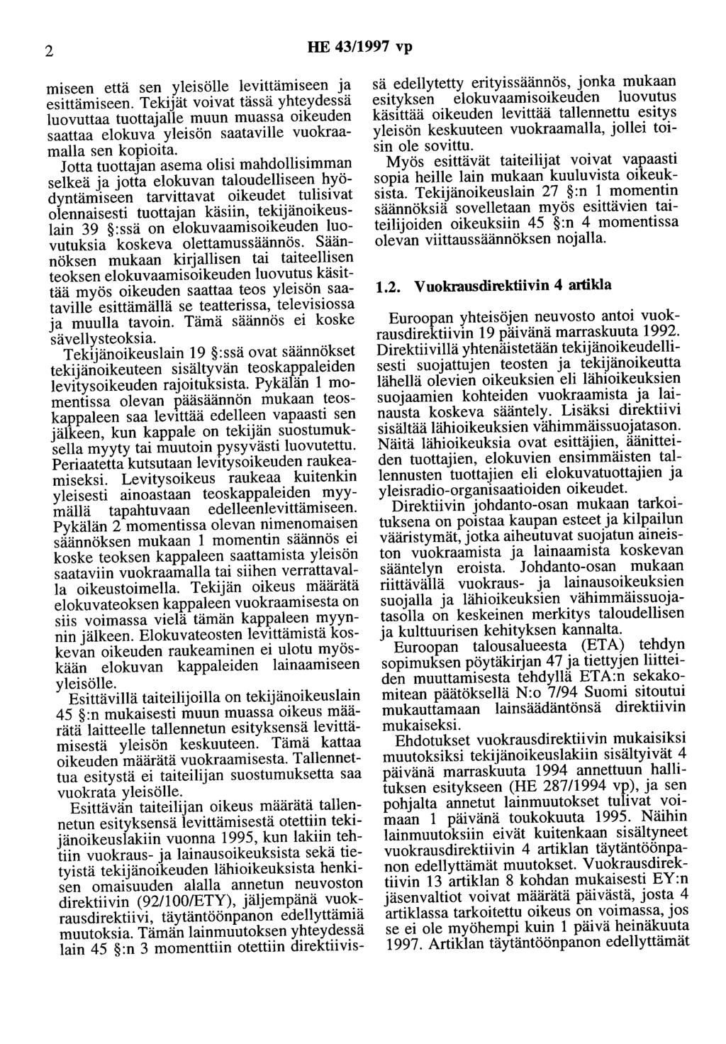 2 HE 43/1997 vp miseen että sen yleisölle levittämiseen ja esittämiseen.