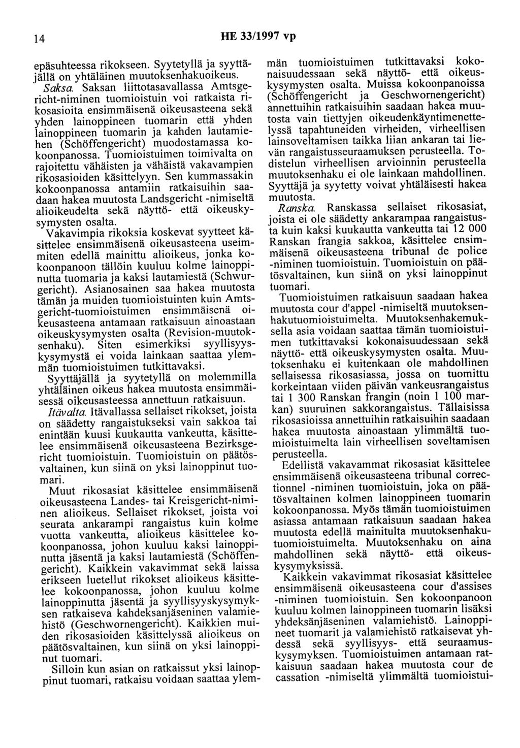 14 HE 33/1997 vp epäsuhteessa rikokseen. Syytetyllä ja syyttäjällä on yhtäläinen muutoksenhakuoikeus. Saksa.
