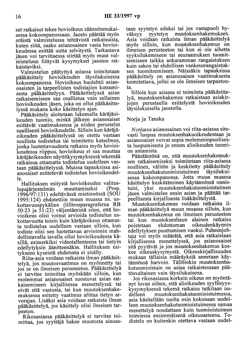 16 HE 33/1997 vp set ratkaisut tekee hovioikeus säännönmukaisessa kokoonpanossaan.