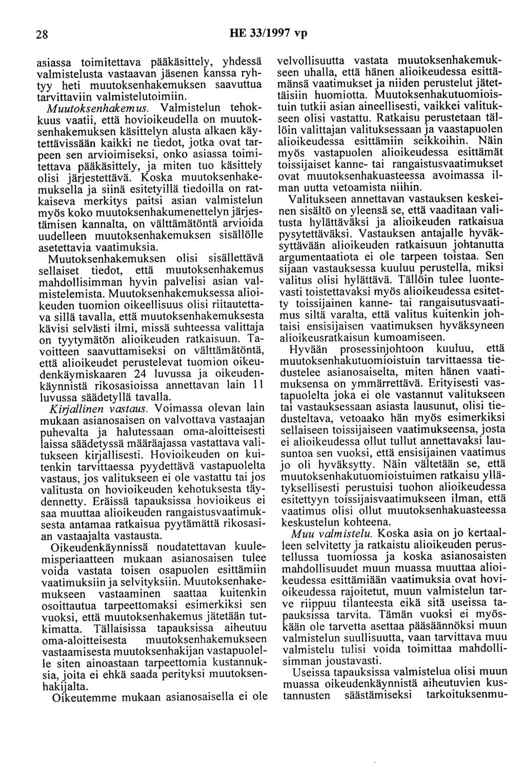 28 HE 33/1997 vp asiassa toimitettava pääkäsittely, yhdessä valmistelusta vastaavan jäsenen kanssa ryhtyy heti muutoksenhakemuksen saavuttua tarvittaviin valmistelutoimiin. Muutoksenhakemus.