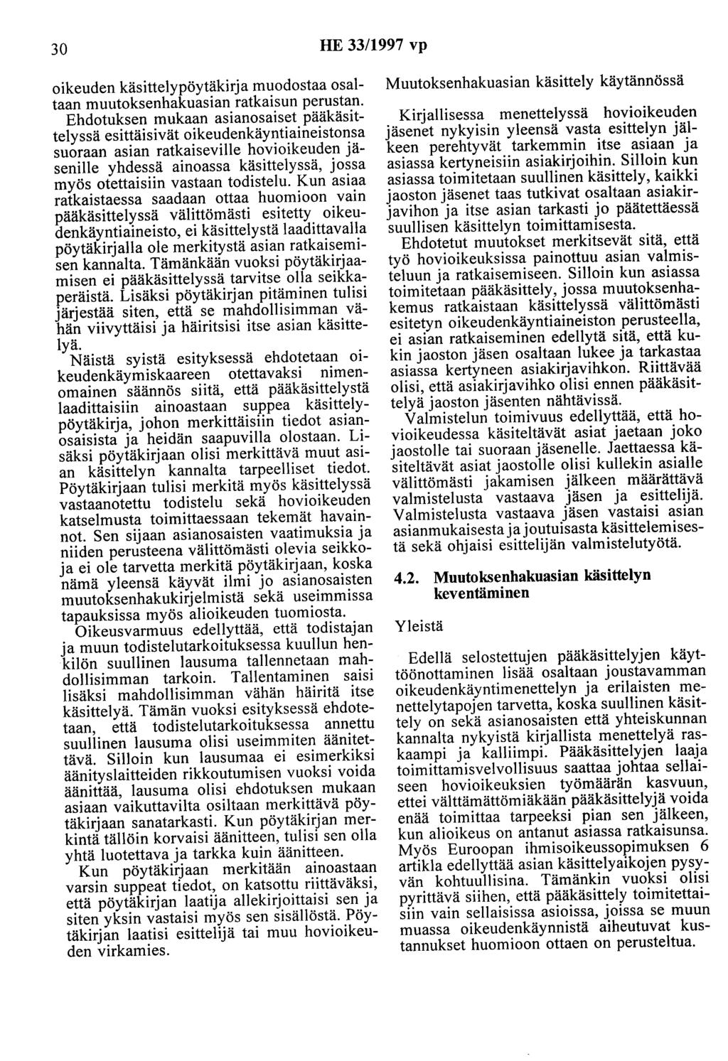 30 HE 33/1997 vp oikeuden käsittelypöytäkirja muodostaa osaltaan muutoksenhakuasian ratkaisun perustan.
