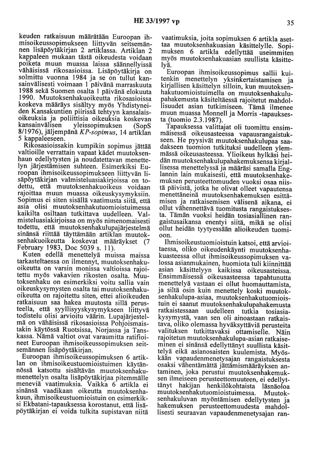 HE 33/1997 vp 35 keuden ratkaisuun määrätään Euroopan ihmisoikeussopimukseen liittyvän seitsemännen lisäpöytäkirjan 2 artiklassa.