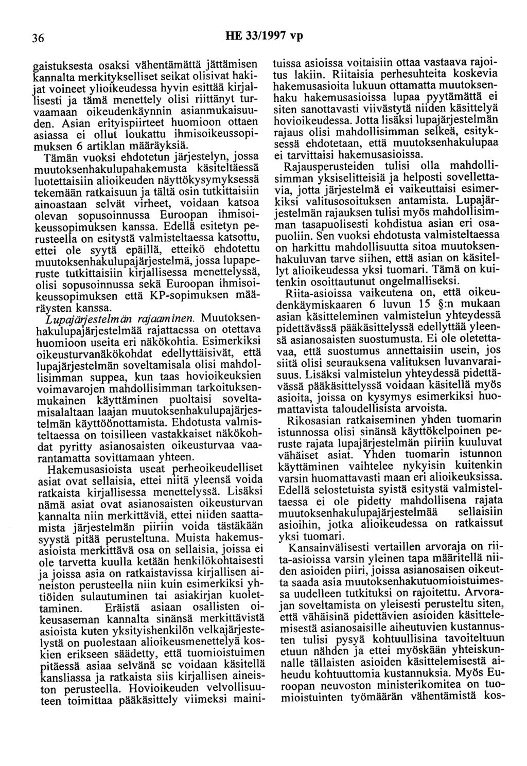 36 HE 33/1997 vp gaistuksesta osaksi vähentämättä jättämisen kannalta merkitykselliset seikat olisivat hakijat voineet ylioikeudessa hyvin esittää kirjallisesti ja tämä menettely olisi riittänyt