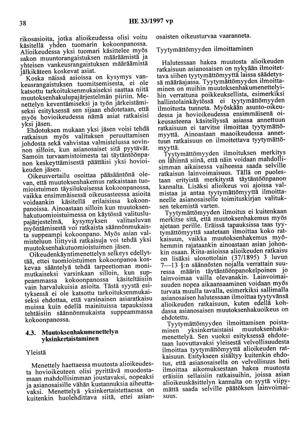 38 HE 33/1997 vp rikosasioita, jotka alioikeudessa olisi voitu käsitellä yhden tuomarin kokoonpanossa.