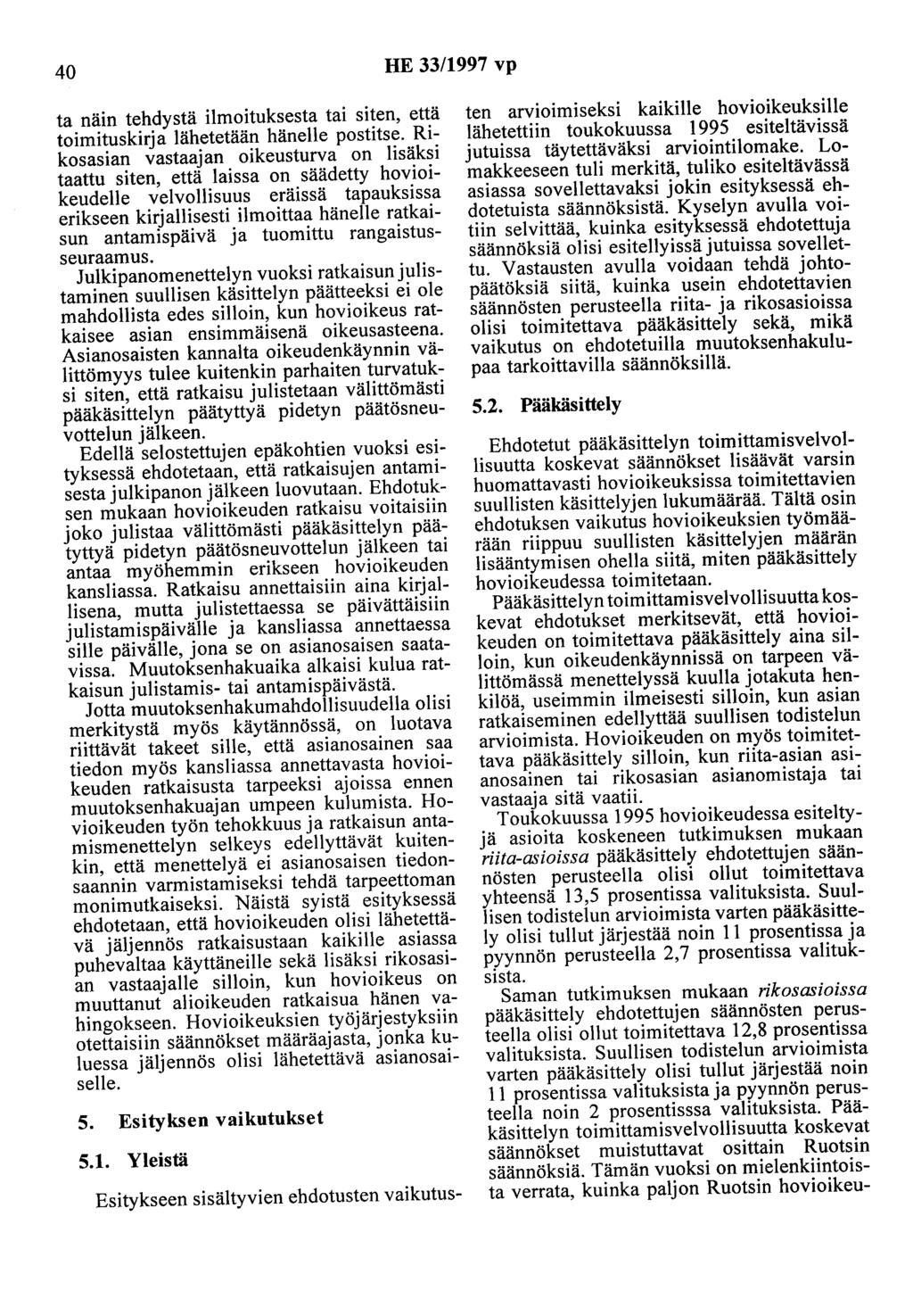 40 HE 33/1997 vp ta näin tehdystä ilmoituksesta tai siten, että toimituskirja lähetetään hänelle postitse.
