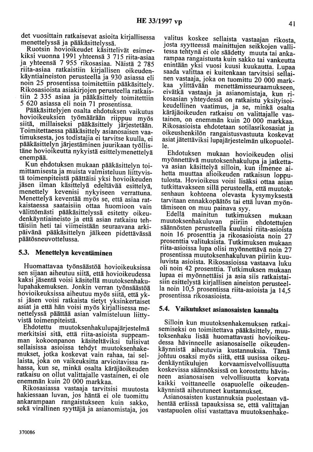 HE 33/1997 vp 41 det vuosittain ratkaisevat asioita kirjallisessa menettelyssä ja pääkäsittelyssä.