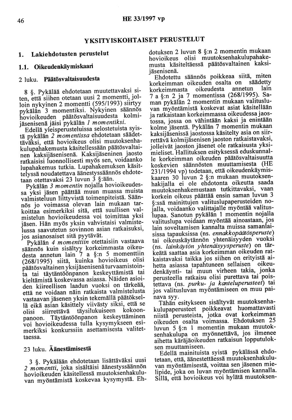 46 HE 33/1997 vp YKSITYISKOHTAISET PERUSTELUT 1. Lakiehdotusten perustelut 1.1. Oikeudenkäymiskaari 2 luku. Päätösvaltaisuudesta 8.