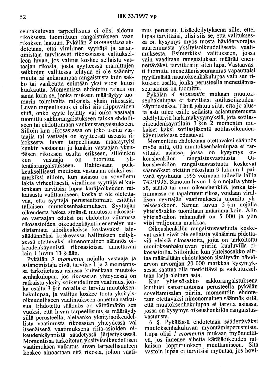 52 HE 33/1997 vp senhakuluvan tarpeellisuus ei olisi sidottu rikoksesta tuomittuun rangaistukseen vaan rikoksen laatuun.