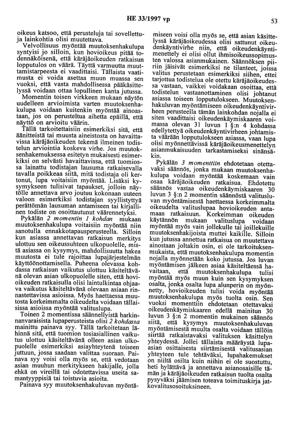 HE 33/1997 vp 53 oikeus katsoo, että perusteluja tai sovellettuja lainkohtia olisi muutettava.