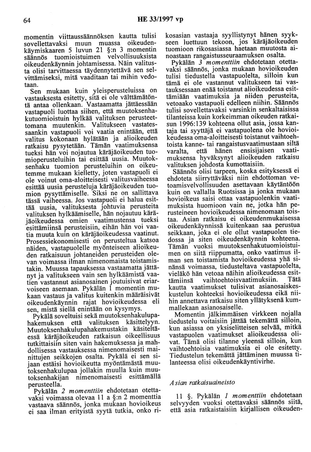 64 HE 33/1997 vp momentin viittaussäännöksen kautta tulisi sovellettavaksi muun muassa oikeudenkäymiskaaren 5 luvun 21 :n 3 momentin säännös tuomioistuimen velvollisuuksista oikeudenkäynnin