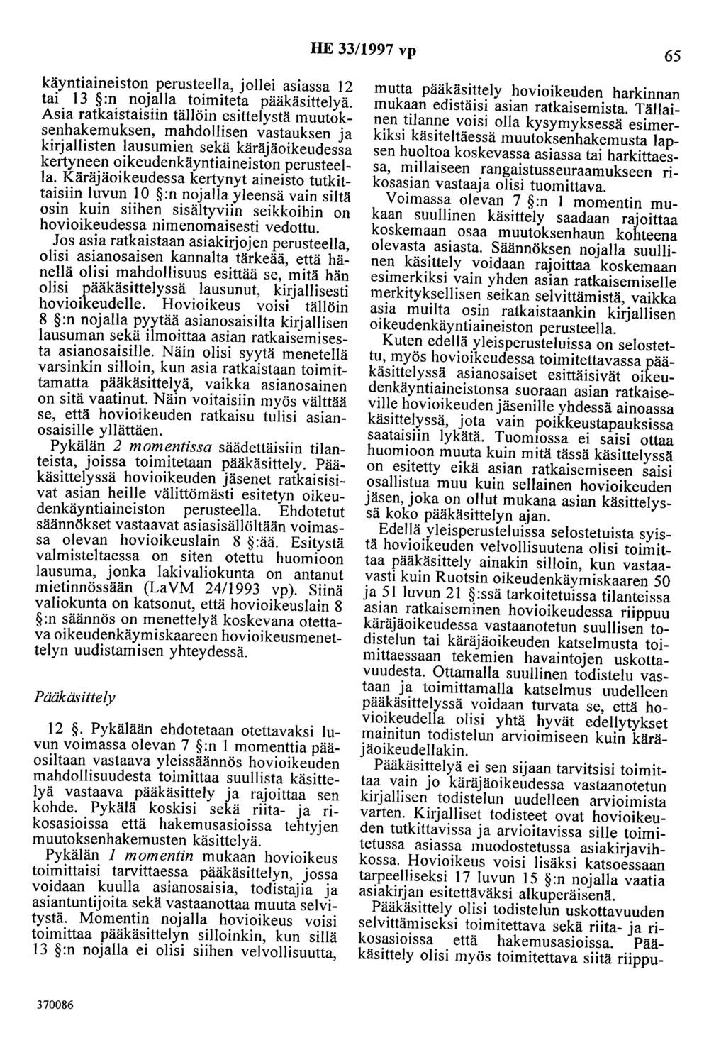 HE 33/1997 vp 65 käyntiaineiston perusteella, jollei asiassa 12 tai 13 :n nojalla toimiteta pääkäsittelyä.