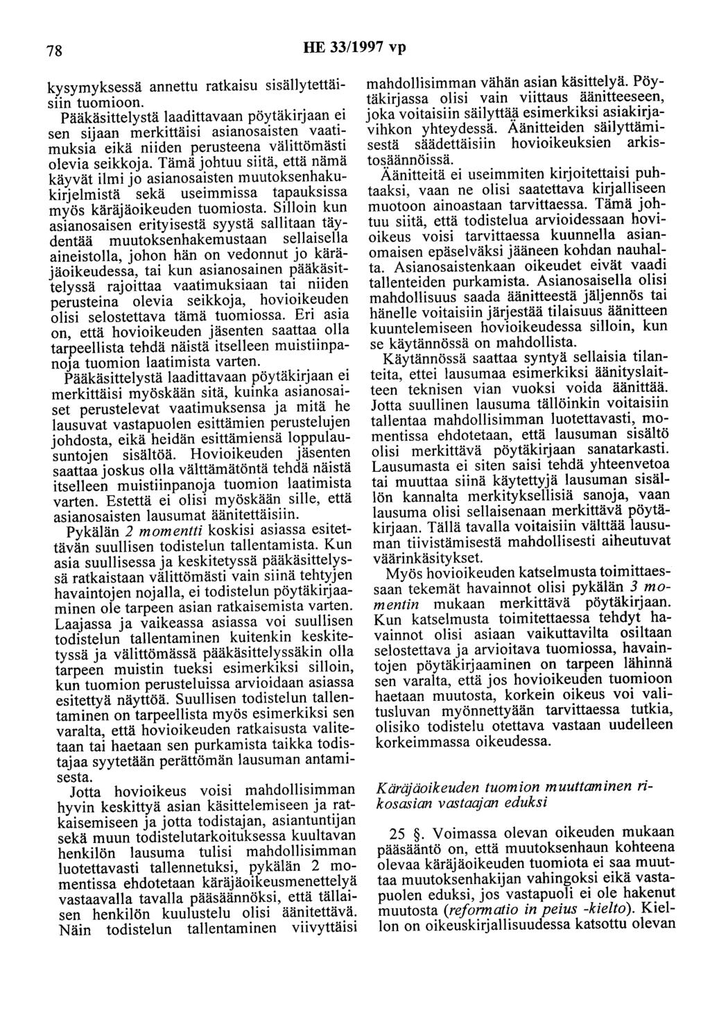 78 HE 33/1997 vp kysymyksessä annettu ratkaisu sisällytettäisiin tuomioon.
