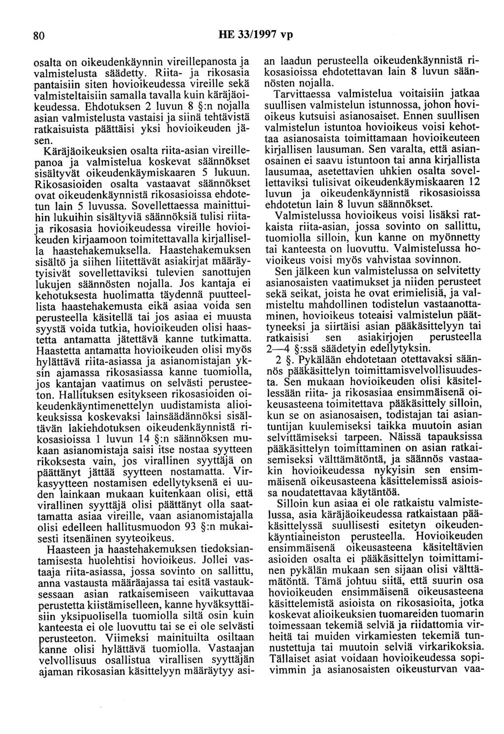 80 HE 33/1997 vp osalta on oikeudenkäynnin vireillepanosta ja valmistelusta säädetty.