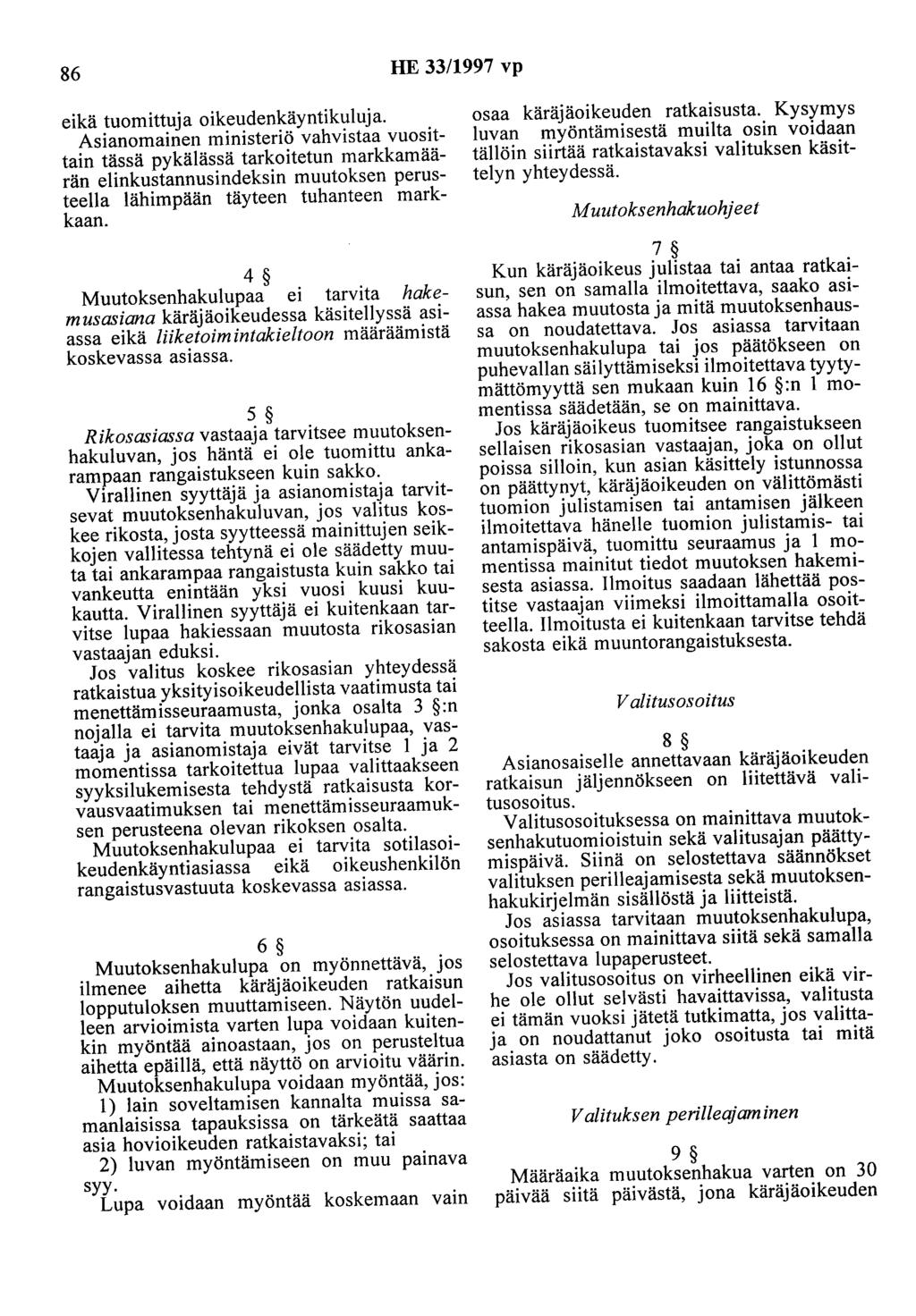 86 HE 33/1997 vp eikä tuomittuja oikeudenkäyntikuluja.