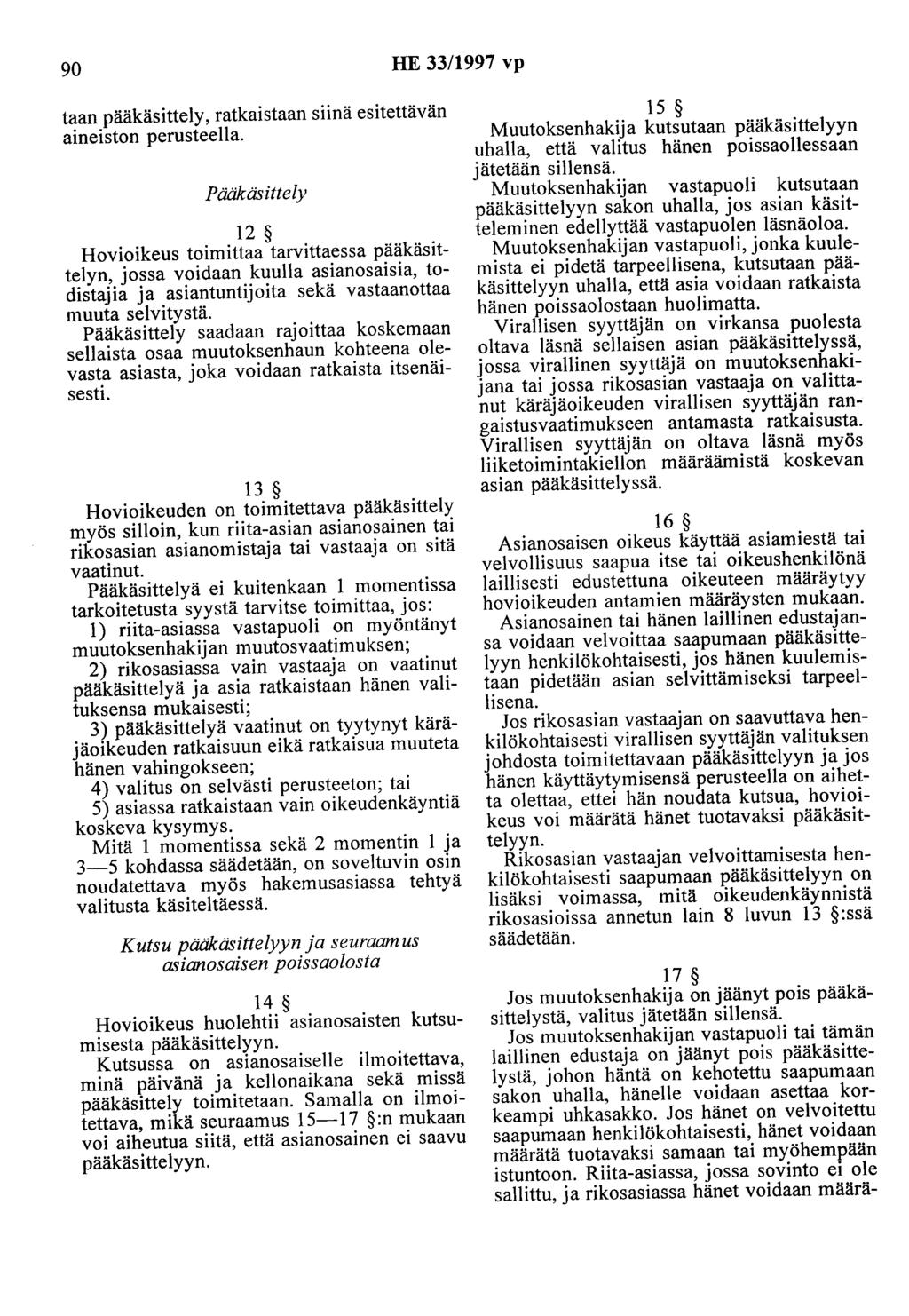 90 HE 33/1997 vp taan pääkäsittely, ratkaistaan siinä esitettävän aineiston perusteella.
